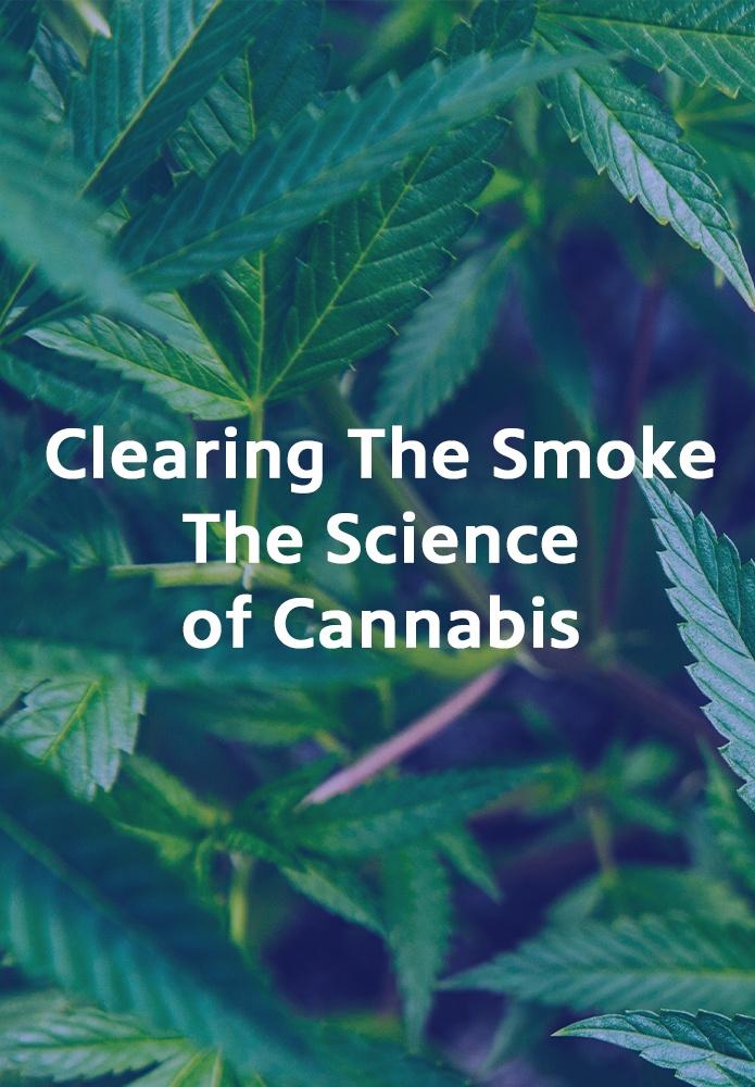 Clearing the Smoke: The Science of Cannabis