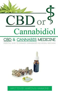 CBD o cannabidiol: CBD y medicina cannábica; guía esencial sobre cannabinoides y marihuana medicinal